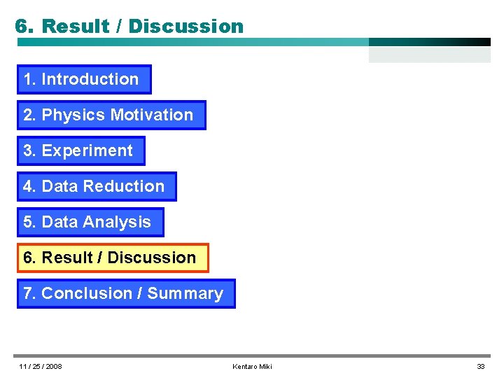 6. Result / Discussion 1. Introduction 2. Physics Motivation 3. Experiment 4. Data Reduction