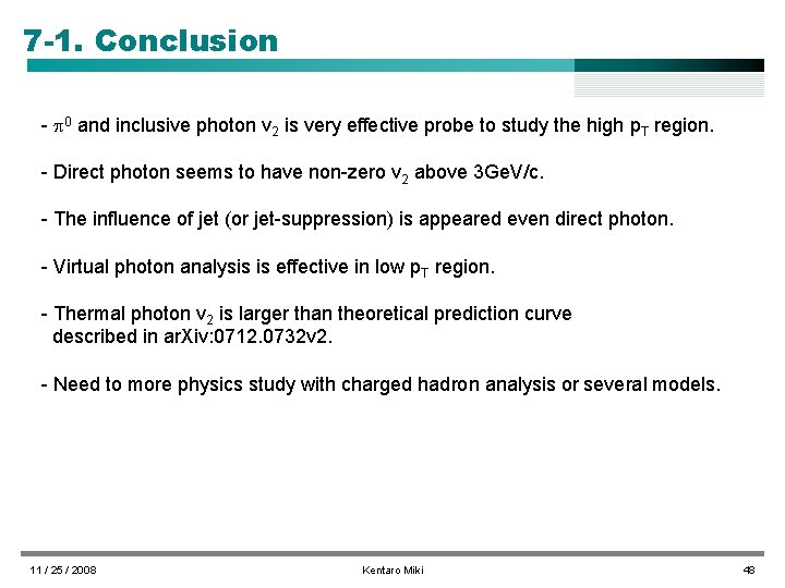 7 -1. Conclusion - 0 and inclusive photon v 2 is very effective probe