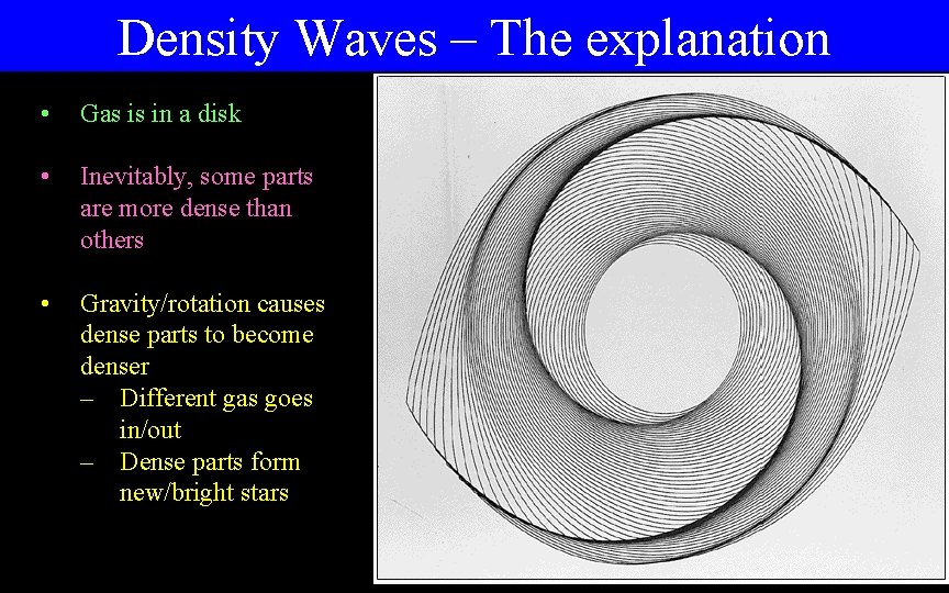 Density Waves – The explanation • Gas is in a disk • Inevitably, some