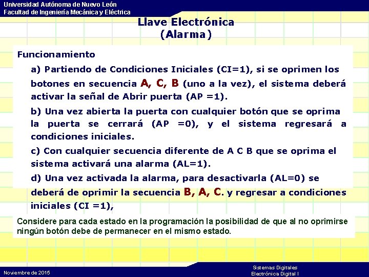 Universidad Autónoma de Nuevo León Facultad de Ingeniería Mecánica y Eléctrica Llave Electrónica (Alarma)