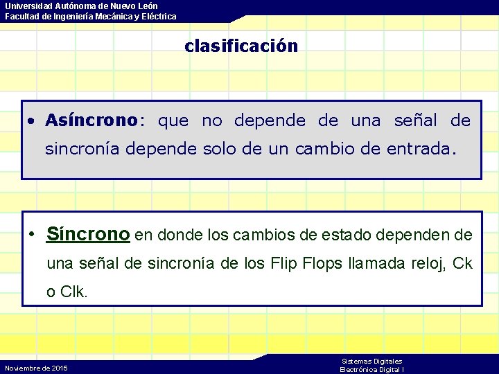 Universidad Autónoma de Nuevo León Facultad de Ingeniería Mecánica y Eléctrica clasificación • Asíncrono: