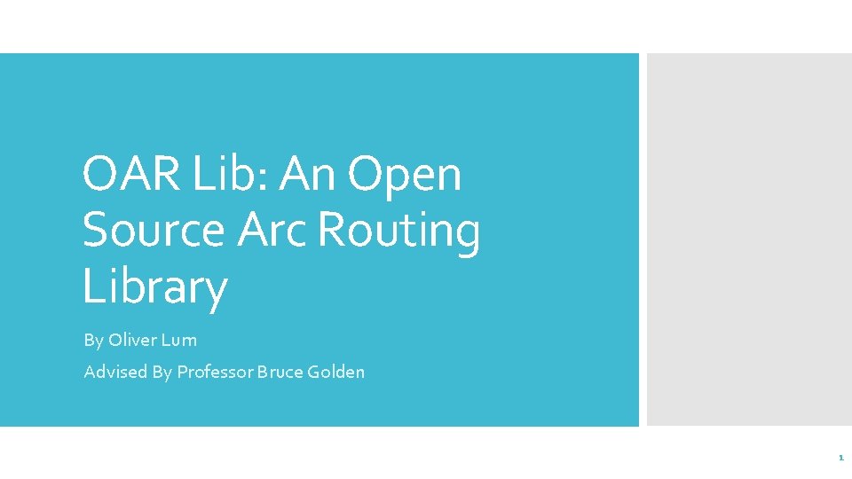 OAR Lib: An Open Source Arc Routing Library By Oliver Lum Advised By Professor