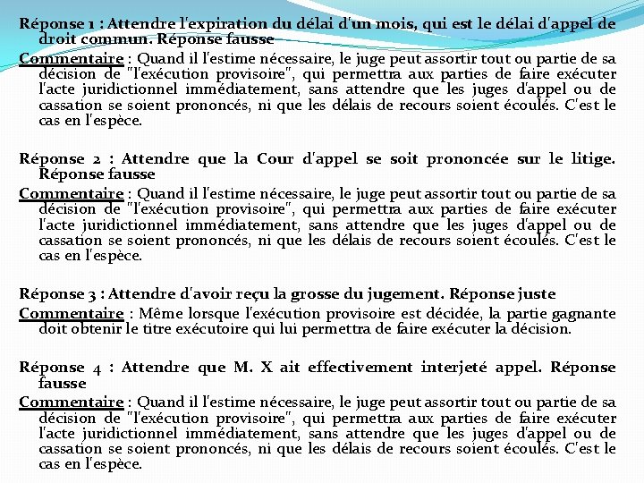 Réponse 1 : Attendre l'expiration du délai d'un mois, qui est le délai d'appel