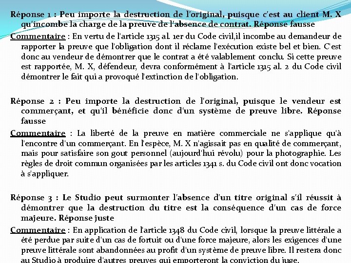 Réponse 1 : Peu importe la destruction de l'original, puisque c'est au client M.