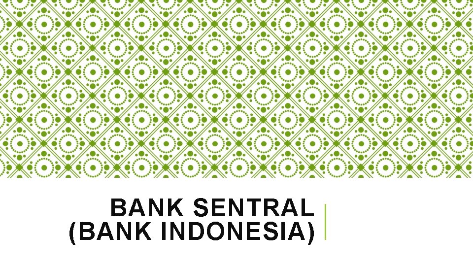 BANK SENTRAL (BANK INDONESIA) 