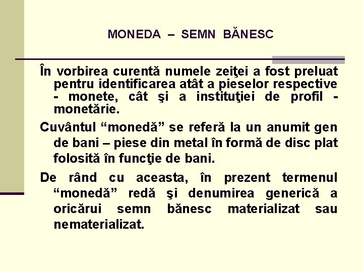 MONEDA – SEMN BĂNESC În vorbirea curentă numele zeiţei a fost preluat pentru identificarea