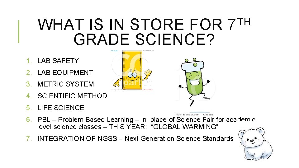 WHAT IS IN STORE FOR GRADE SCIENCE? TH 7 1. LAB SAFETY 2. LAB