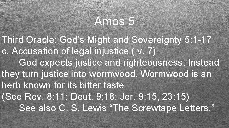 Amos 5 Third Oracle: God’s Might and Sovereignty 5: 1 -17 c. Accusation of