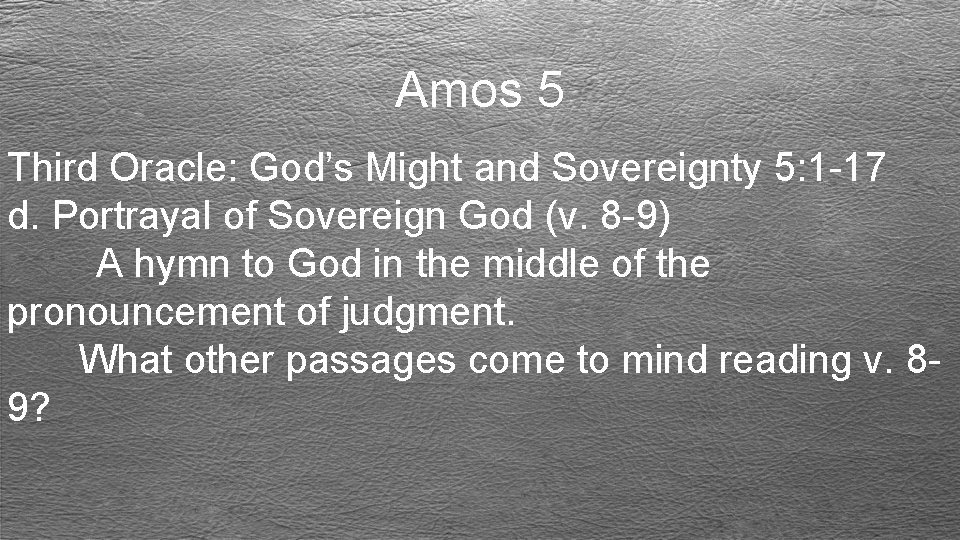 Amos 5 Third Oracle: God’s Might and Sovereignty 5: 1 -17 d. Portrayal of