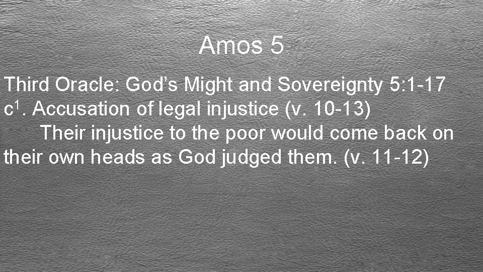 Amos 5 Third Oracle: God’s Might and Sovereignty 5: 1 -17 c 1. Accusation