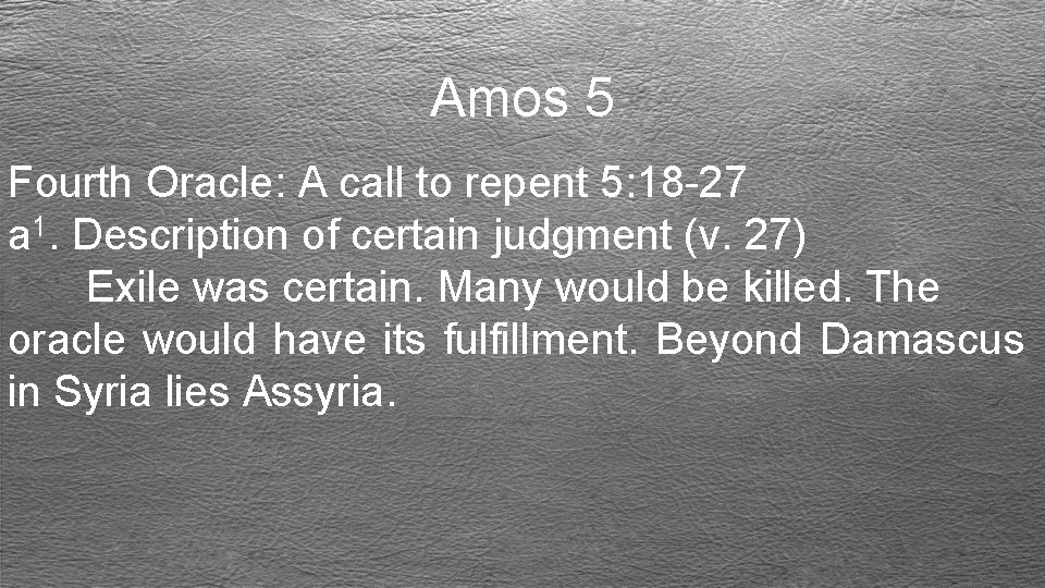Amos 5 Fourth Oracle: A call to repent 5: 18 -27 a 1. Description