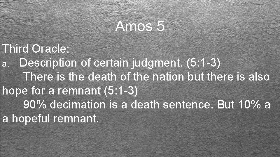 Amos 5 Third Oracle: a. Description of certain judgment. (5: 1 -3) There is