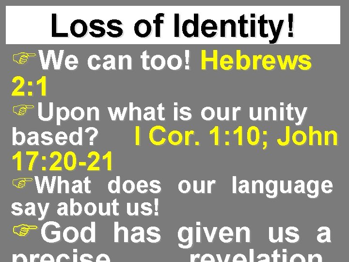 Loss of Identity! FWe can too! Hebrews 2: 1 FUpon what is our unity
