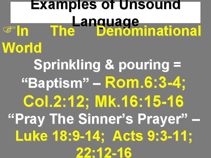 Examples of Unsound Language FIn The Denominational World Sprinkling & pouring = “Baptism” –