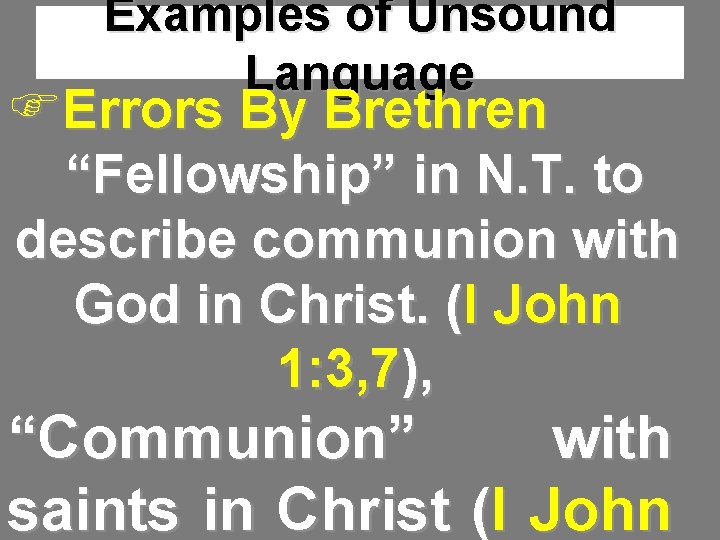 Examples of Unsound Language FErrors By Brethren “Fellowship” in N. T. to describe communion