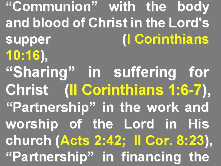 “Communion” with the body and blood of Christ in the Lord's supper (I Corinthians