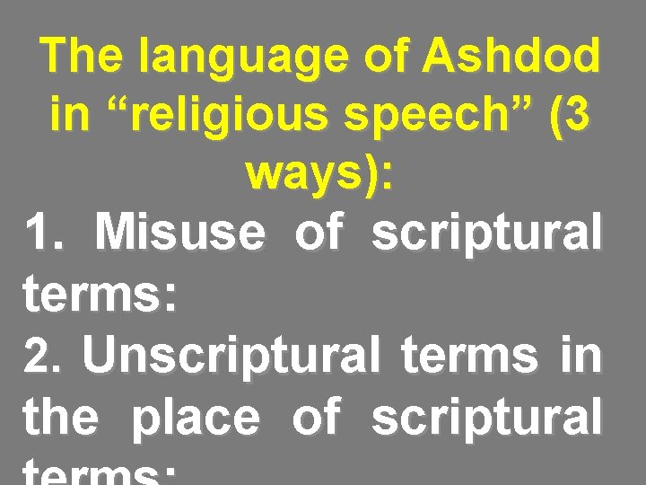 The language of Ashdod in “religious speech” (3 ways): 1. Misuse of scriptural terms: