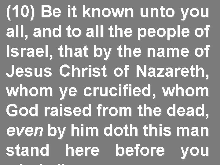 (10) Be it known unto you all, and to all the people of Israel,