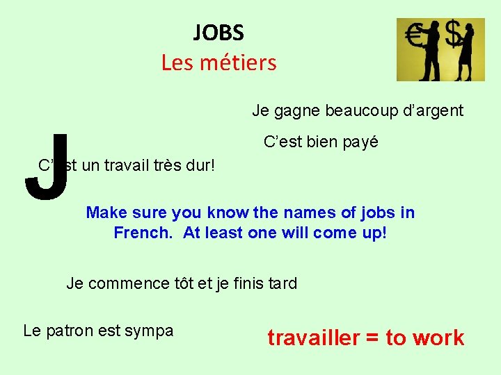 JOBS Les métiers J Je gagne beaucoup d’argent C’est bien payé C’est un travail
