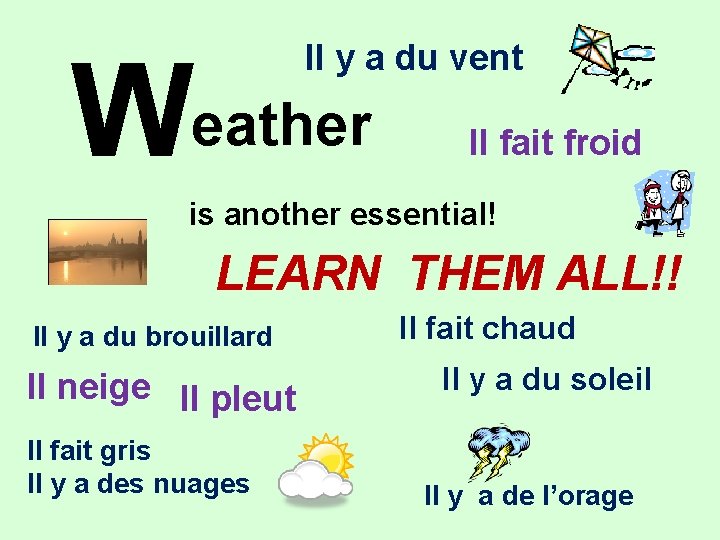 Il y a du vent Weather Il fait froid is another essential! LEARN THEM
