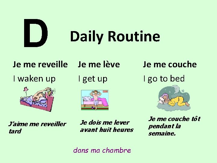 D Je me reveille I waken up J’aime me reveiller tard Daily Routine Je