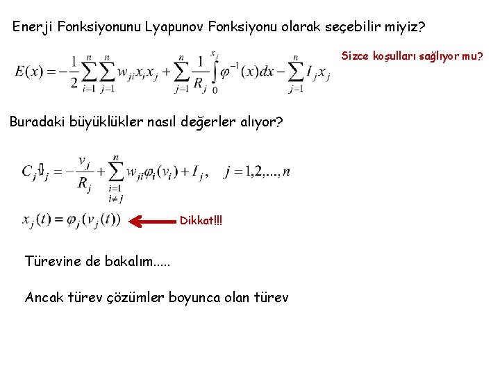 Enerji Fonksiyonunu Lyapunov Fonksiyonu olarak seçebilir miyiz? Sizce koşulları sağlıyor mu? Buradaki büyüklükler nasıl