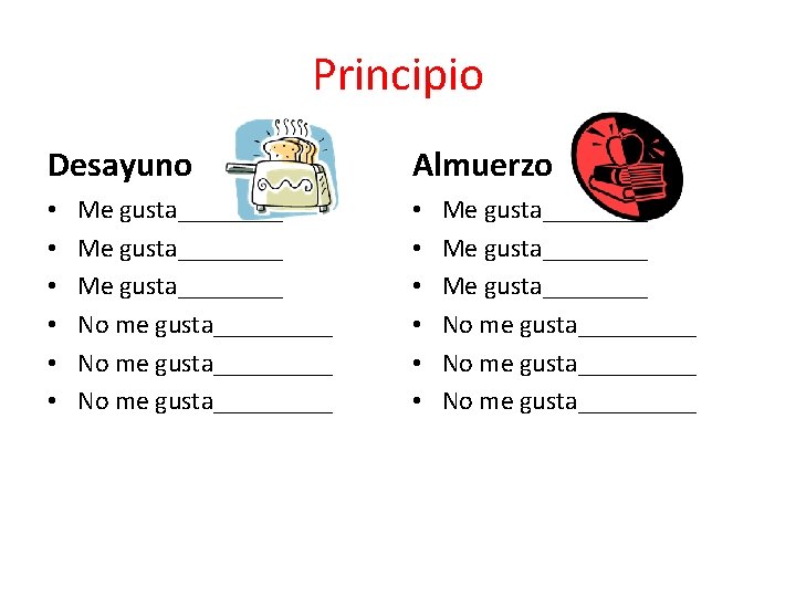 Principio Desayuno • • • Me gusta________ No me gusta_____ Almuerzo • • •