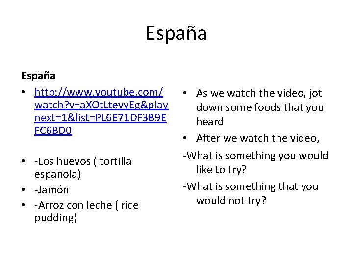 España • http: //www. youtube. com/ watch? v=a. XOt. Ltevy. Eg&play next=1&list=PL 6 E