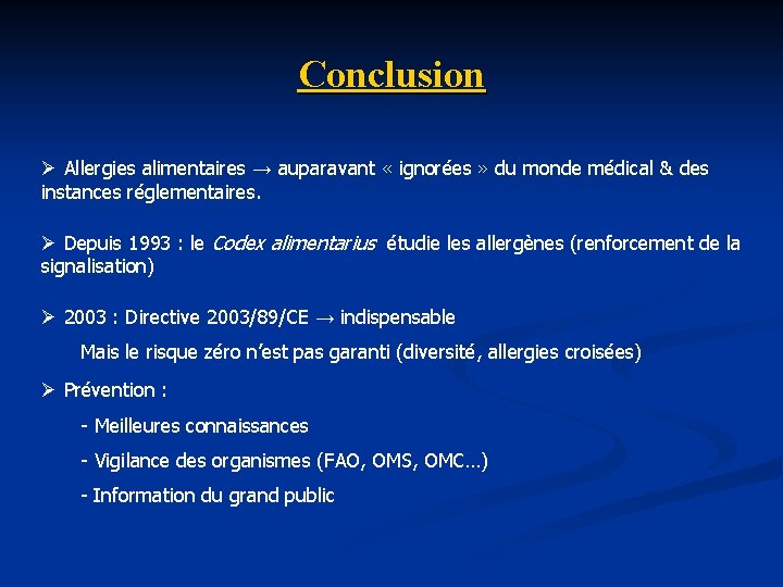 Conclusion Ø Allergies alimentaires → auparavant « ignorées » du monde médical & des