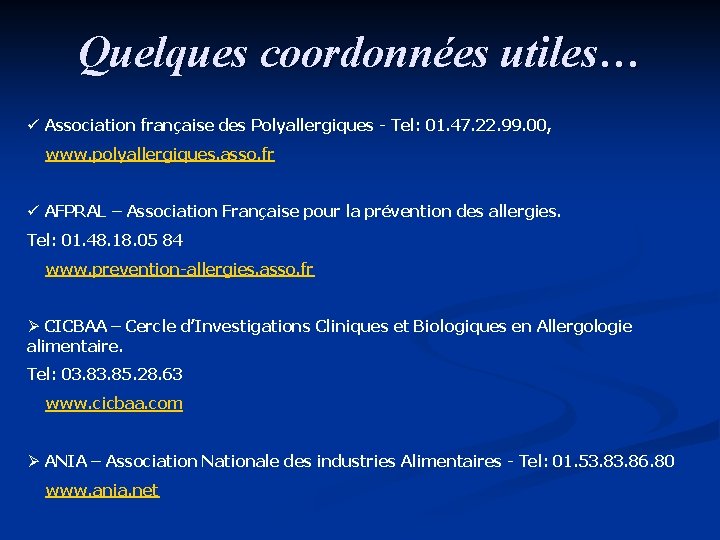 Quelques coordonnées utiles… ü Association française des Polyallergiques - Tel: 01. 47. 22. 99.