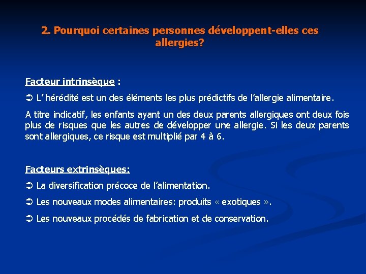 2. Pourquoi certaines personnes développent-elles ces allergies? Facteur intrinsèque : Ü L’ hérédité est