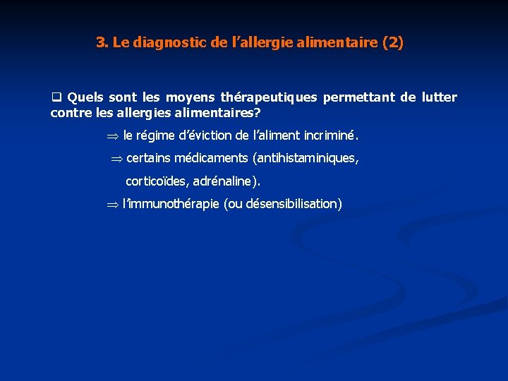 3. Le diagnostic de l’allergie alimentaire (2) q Quels sont les moyens thérapeutiques permettant