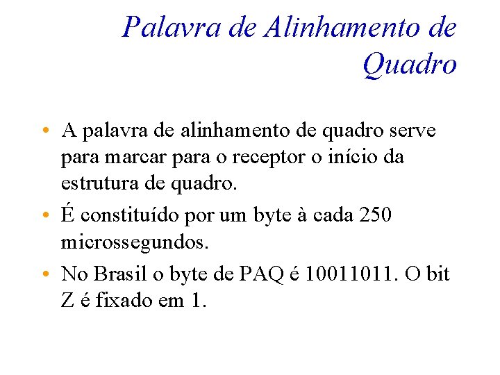 Palavra de Alinhamento de Quadro • A palavra de alinhamento de quadro serve para