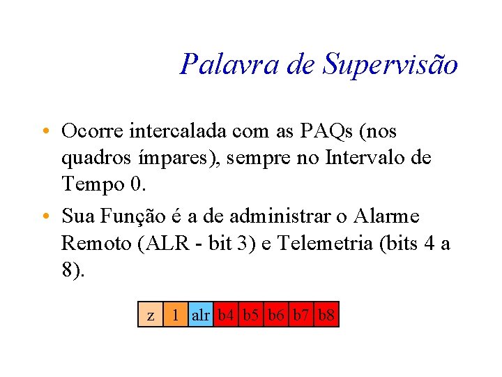 Palavra de Supervisão • Ocorre intercalada com as PAQs (nos quadros ímpares), sempre no