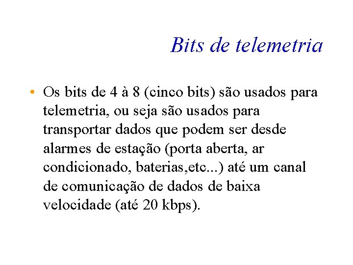 Bits de telemetria • Os bits de 4 à 8 (cinco bits) são usados