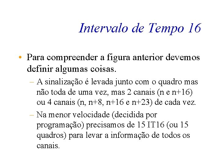 Intervalo de Tempo 16 • Para compreender a figura anterior devemos definir algumas coisas.