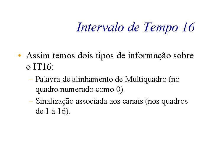 Intervalo de Tempo 16 • Assim temos dois tipos de informação sobre o IT