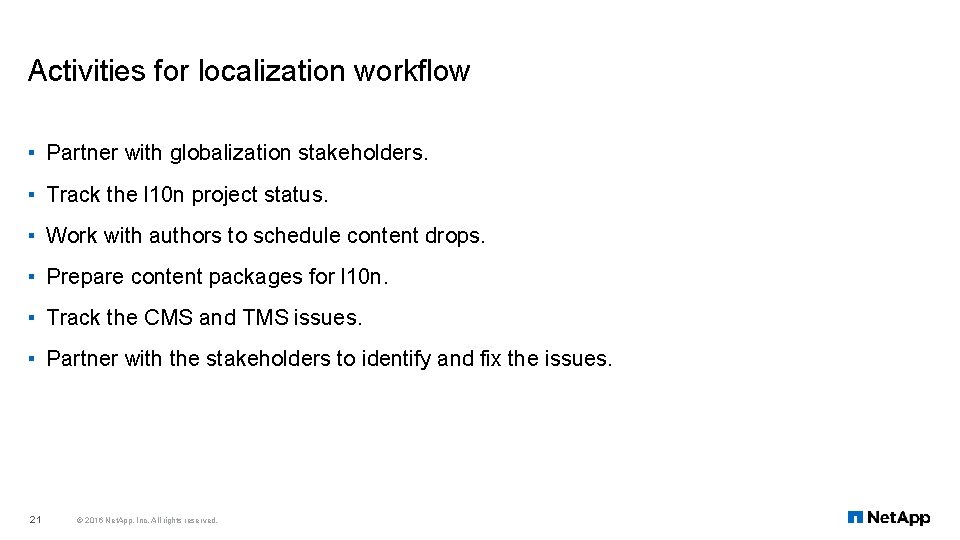 Activities for localization workflow ▪ Partner with globalization stakeholders. ▪ Track the l 10