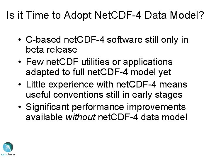 Is it Time to Adopt Net. CDF-4 Data Model? • C-based net. CDF-4 software