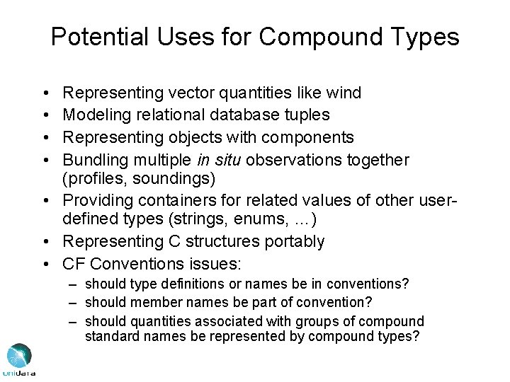Potential Uses for Compound Types • • Representing vector quantities like wind Modeling relational