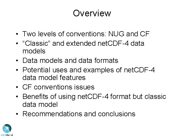 Overview • Two levels of conventions: NUG and CF • “Classic” and extended net.