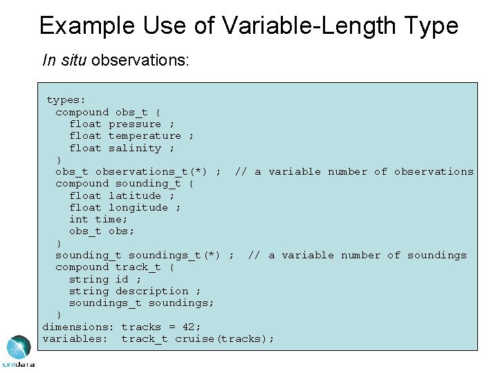 Example Use of Variable-Length Type In situ observations: types: compound obs_t { float pressure