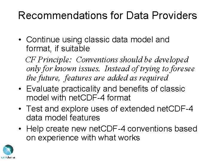 Recommendations for Data Providers • Continue using classic data model and format, if suitable