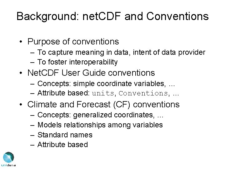 Background: net. CDF and Conventions • Purpose of conventions – To capture meaning in