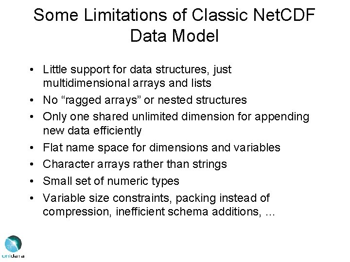 Some Limitations of Classic Net. CDF Data Model • Little support for data structures,