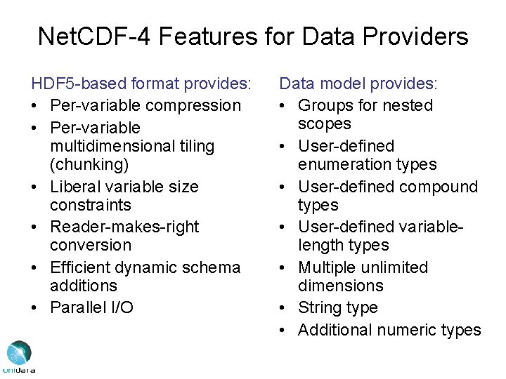 Net. CDF-4 Features for Data Providers HDF 5 -based format provides: • Per-variable compression
