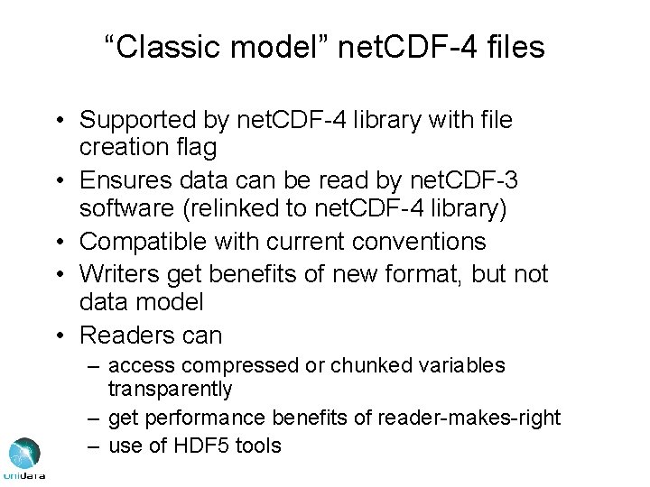 “Classic model” net. CDF-4 files • Supported by net. CDF-4 library with file creation