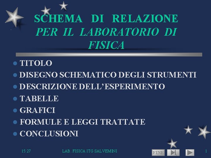 SCHEMA DI RELAZIONE PER IL LABORATORIO DI FISICA