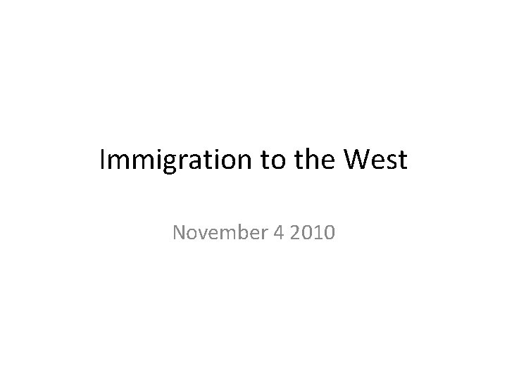 Immigration to the West November 4 2010 