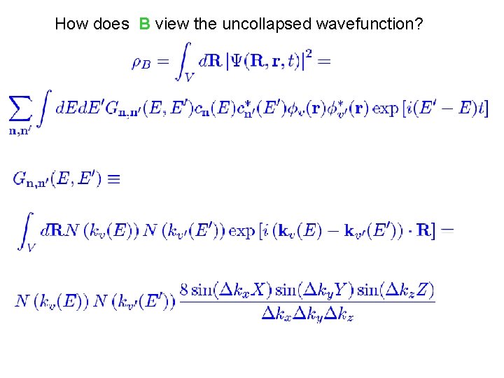 How does B view the uncollapsed wavefunction? 